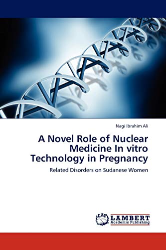 A Novel Role of Nuclear Medicine In vitro Technology in Pregnancy: Related Disorders on Sudanese Women