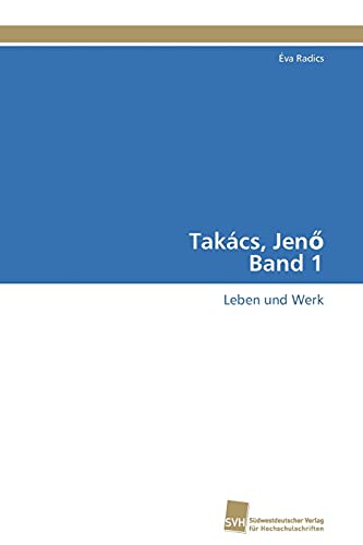 Takács, Jenő Band 1: Leben und Werk
