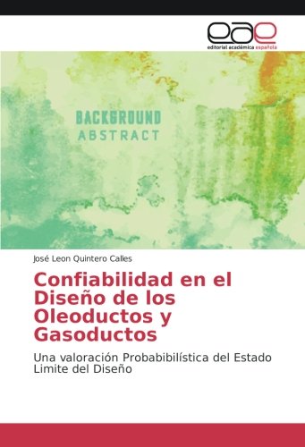 Confiabilidad en el Diseño de los Oleoductos y Gasoductos: Una valoración Probabibilística del Estado Limite del Diseño