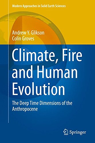 Climate, Fire and Human Evolution: The Deep Time Dimensions of the Anthropocene (Modern Approaches in Solid Earth Sciences)