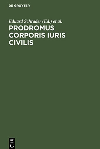 Prodromus corporis iuris civilis: Inest totius operis conspectus, subsidiorum ad institutionum criticam recensionem et interpretationem spectantium enumeratio, editionis ipsius specimen