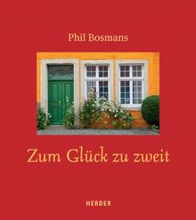 Zum Glück zu zweit: Vitamine für Verheiratete und für alle, die gemeinsam durchs Leben gehen