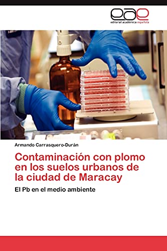 Contaminación con plomo en los suelos urbanos de la ciudad de Maracay: El Pb en el medio ambiente