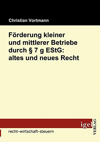 Förderung kleiner und mittlerer Betriebe durch § 7 g EStG: altes und neues Recht