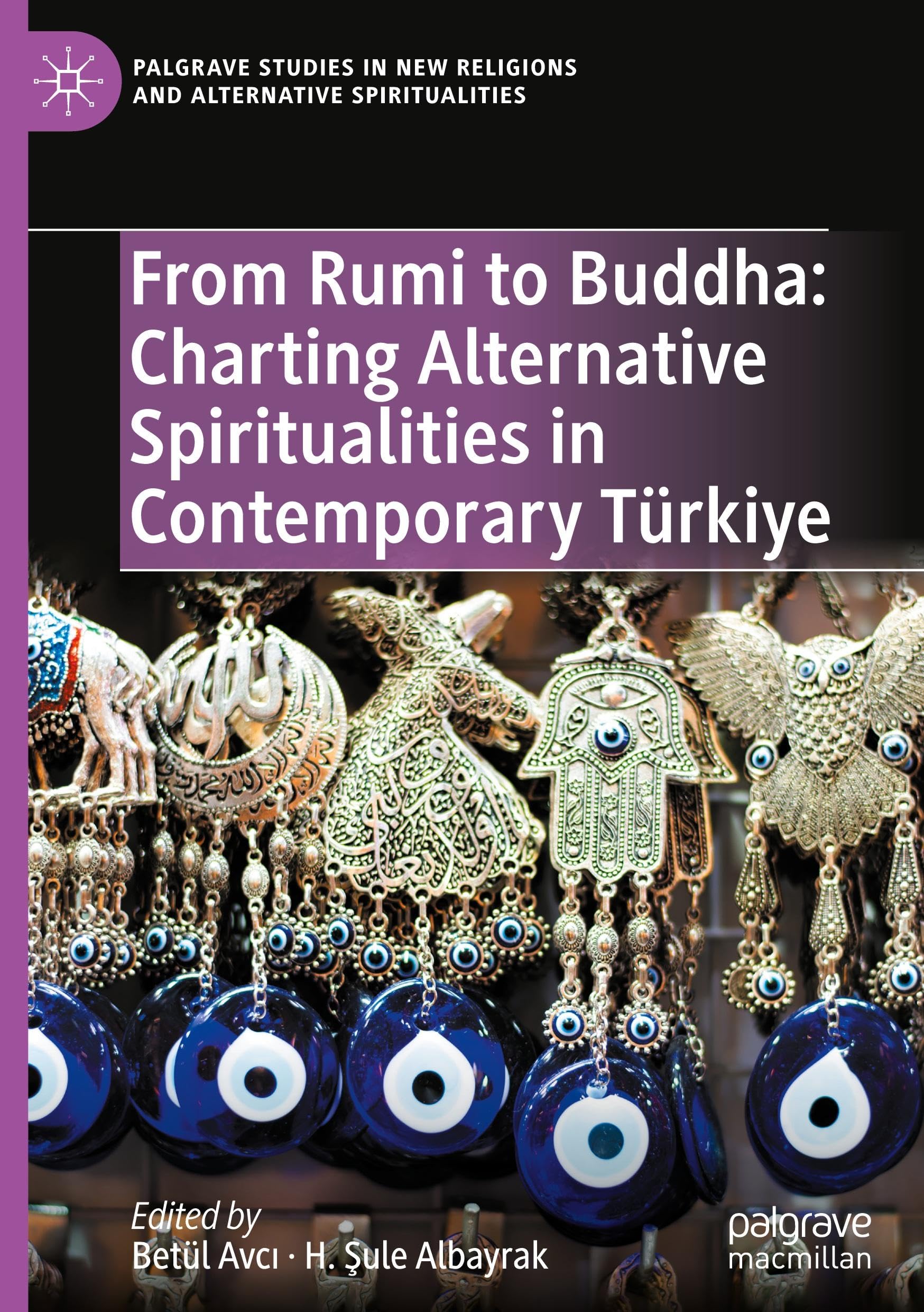 From Rumi to Buddha: Charting Alternative Spiritualities in Contemporary Türkiye: Charting Alternative Spiritualities in Contemporary Türkiye ... New Religions and Alternative Spiritualities)