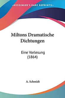 Miltons Dramatische Dichtungen: Eine Vorlesung (1864)