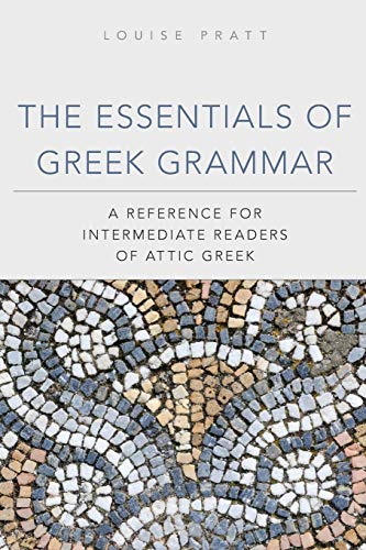 The Essentials of Greek Grammer: A Reference for Intermediate Students of Attic Greek (Oklahoma Series in Classical Culture, Band 39)