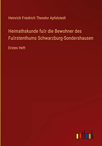 Heimathskunde fu¿r die Bewohner des Fu¿rstenthums Schwarzburg-Sondershausen: Erstes Heft