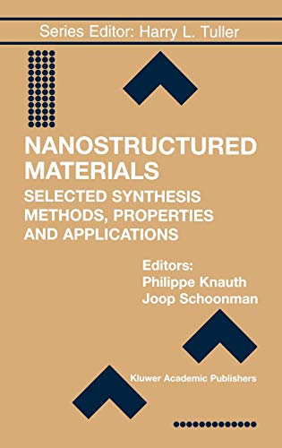 Nanostructured Materials: Selected Synthesis Methods, Properties and Applications (Electronic Materials: Science & Technology, 8, Band 8)
