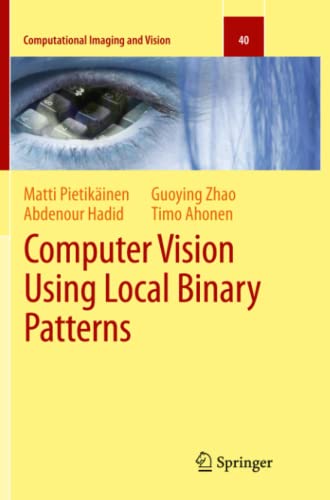 Computer Vision Using Local Binary Patterns (Computational Imaging and Vision, Band 40)