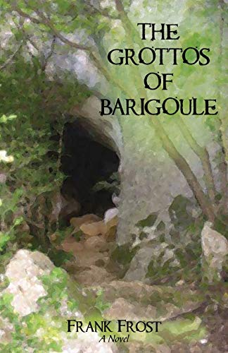 The Grottos of Barigoule: A Novel