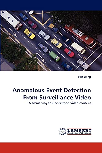 Anomalous Event Detection From Surveillance Video: A smart way to understand video content