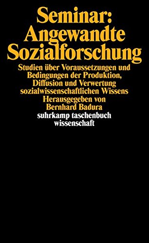 Seminar: Angewandte Sozialforschung: Studien über Voraussetzungen und Bedingungen der Produktion, Diffusion und Verwertung sozialwissenschaftlichen ... Geddert (suhrkamp taschenbuch wissenschaft)