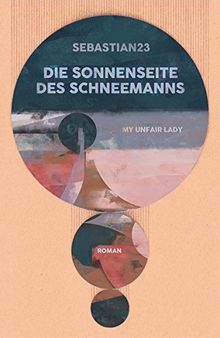 Die Sonnenseite des Schneemanns: My unfair Lady