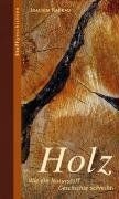 Holz: Wie ein Naturstoff Geschichte schreibt