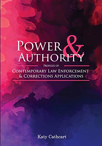 Power and Authority: Profiles of Contemporary Law Enforcement and Corrections Applications