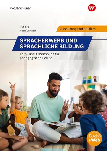 Spracherwerb und sprachliche Bildung: Lern- und Arbeitsbuch für pädagogische Berufe Schulbuch (Spracherwerb und sprachliche Bildung: Lern- und Arbeitsbuch für sozialpädagogische Berufe)
