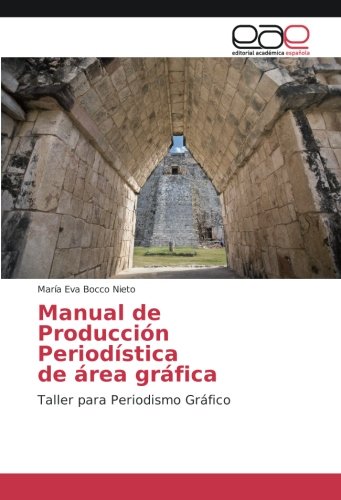 Manual de Producción Periodística de área gráfica: Taller para Periodismo Gráfico