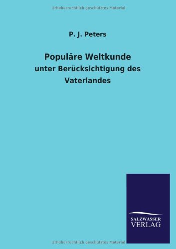 Populäre Weltkunde: unter Berücksichtigung des Vaterlandes