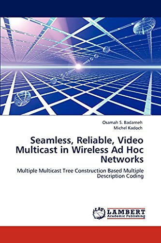 Seamless, Reliable, Video Multicast in Wireless Ad Hoc Networks: Multiple Multicast Tree Construction Based Multiple Description Coding