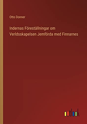Indernas Föreställningar om Verldsskapelsen Jemförda med Finnarnes