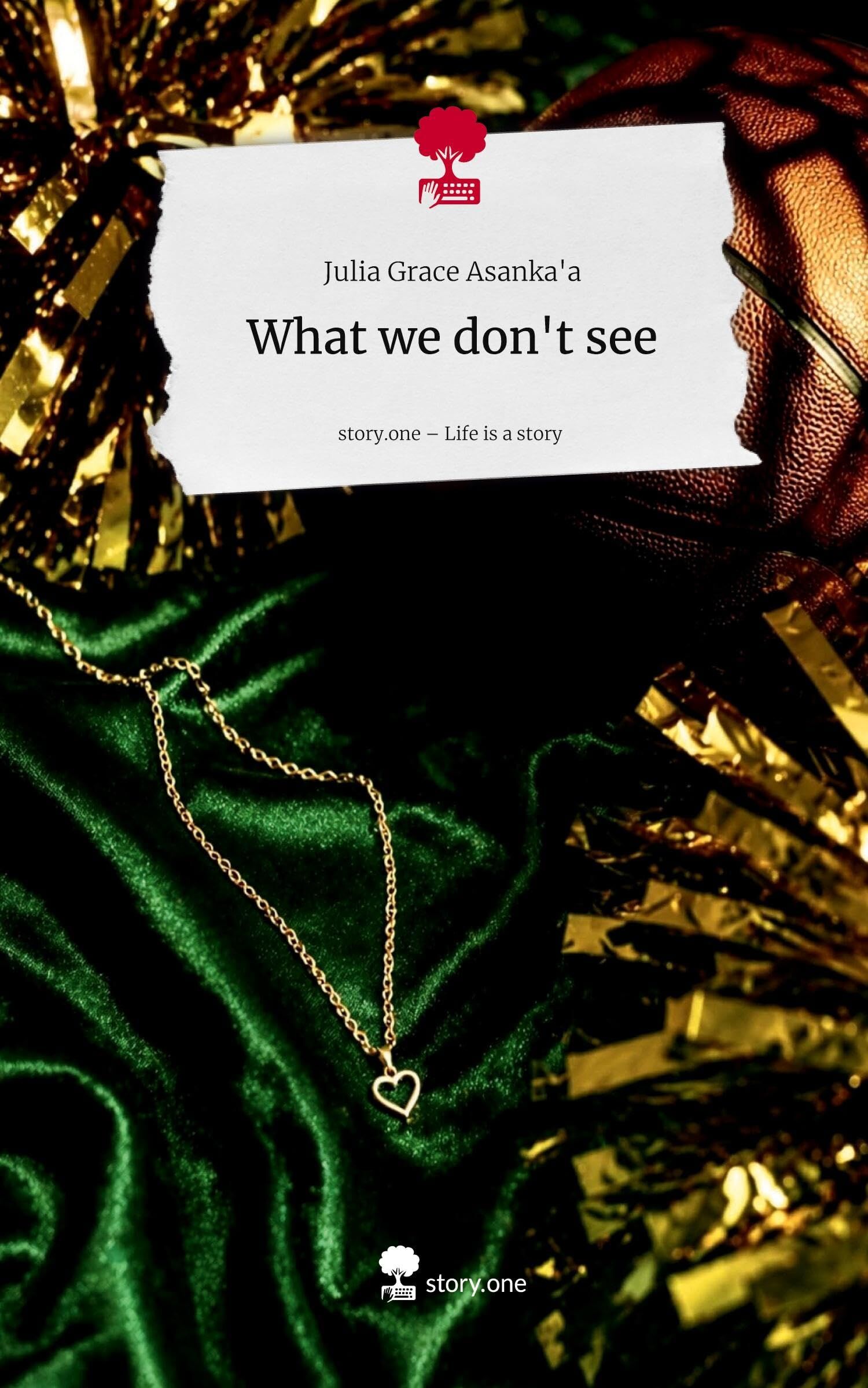 What we don't see. Life is a Story - story.one