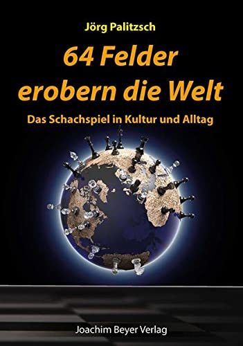 64 Felder erobern die Welt: Das Schachspiel in Kultur und Alltag
