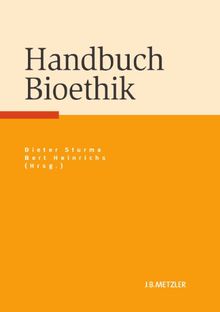 Handbuch Bioethik