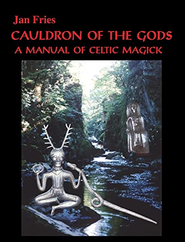 Jan Fries Cauldron Of The Gods, A Manual Of Celtic Magick