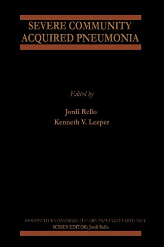 Severe Community Acquired Pneumonia (Perspectives on Critical Care Infectious Diseases, 3, Band 3)