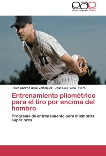 Entrenamiento pliométrico para el tiro por encima del hombro: Programa de entrenamiento para miembros superiores