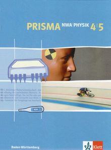 Prisma NWA. Naturwissenschaftliches Arbeiten. Ausgabe für Baden-Württemberg: Prisma NWA Physik. Schülerbuch. 4./5. Klasse. Baden-Württemberg: BD 4/5