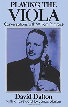 Playing The Viola: Conversations with William Primrose