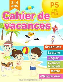 Cahier de Vacances PS vers MS: 100 Activités Simples et Ludiques tels que Graphisme, Écriture, Lecture, Maths avec plein des Jeux pour les Enfants en Maternelle Petite Section vers la Moyenne Section