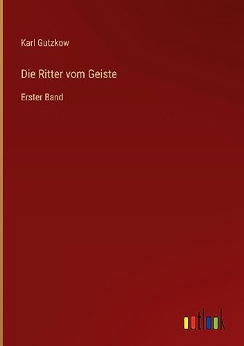 Die Ritter vom Geiste: Erster Band