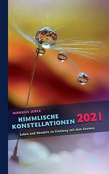 Himmlische Konstellationen 2021: Astrologisches Jahrbuch