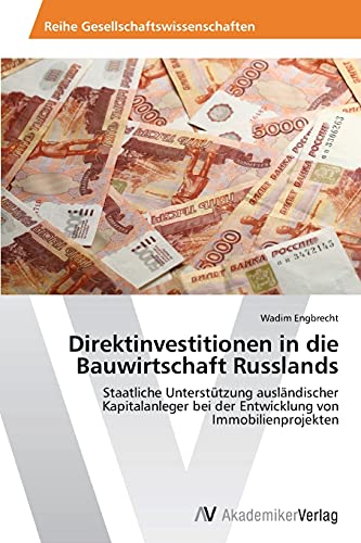 Direktinvestitionen in die Bauwirtschaft Russlands: Staatliche Unterstützung ausländischer Kapitalanleger bei der Entwicklung von Immobilienprojekten
