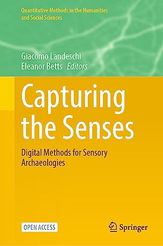 Capturing the Senses: Digital Methods for Sensory Archaeologies (Quantitative Methods in the Humanities and Social Sciences)
