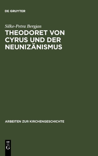 Theodoret von Cyrus und der Neunizänismus (Arbeiten Zur Kirchengeschichte)