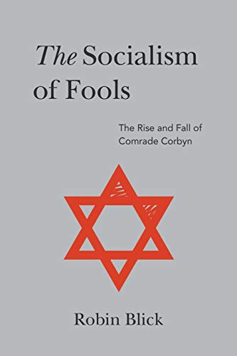 Socialism of Fools (Part II): The Rise and Fall of Comrade Corbyn