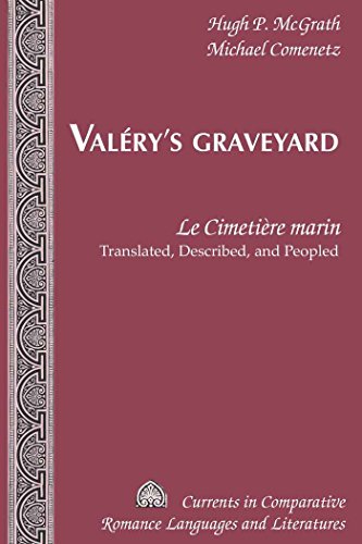 Valéry's Graveyard: «Le Cimetière marin» - Translated, Described, and Peopled (Currents in Comparative Romance Languages and Literatures)