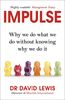Impulse: Why We Do What We Do Without Knowing Why We Do It