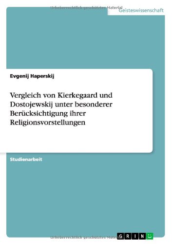 Vergleich von Kierkegaard und Dostojewskij unter besonderer Berücksichtigung ihrer Religionsvorstellungen