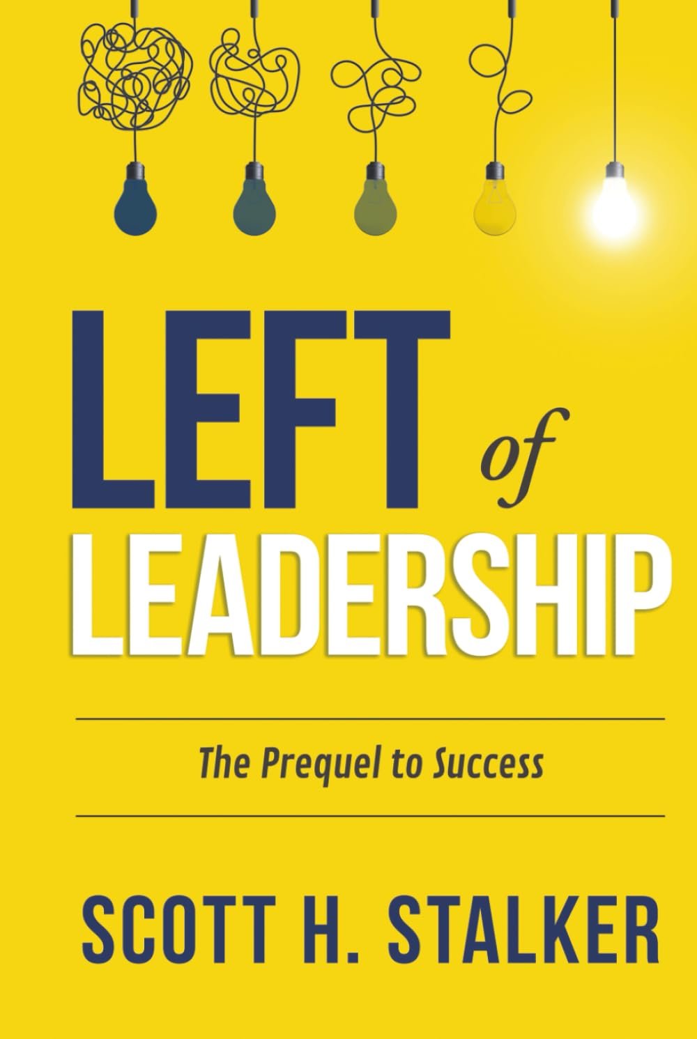 LEFT OF LEADERSHIP: The Prequel to Success