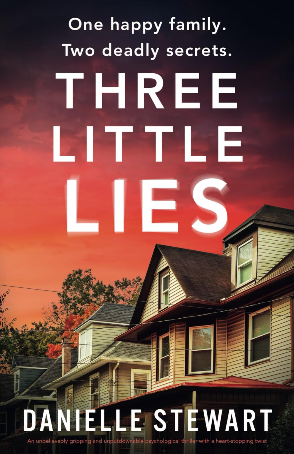 Three Little Lies: An unbelievably gripping and unputdownable psychological thriller with a heart-stopping twist