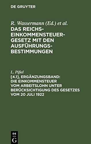Das Reichs-Einkommensteuergesetz mit den Ausführungsbestimmungen, [4.1], Ergänzungsband, Die Einkommensteuer vom Arbeitslohn unter Berücksichtigung ... 1922 zur Änderung des Einkommensteuergesetzes