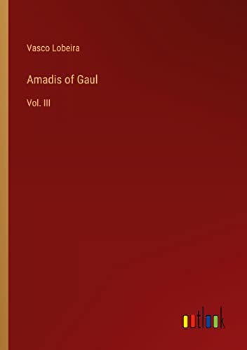 Amadis of Gaul: Vol. III