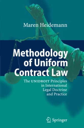 Methodology of Uniform Contract Law: The UNIDROIT Principles in International Legal Doctrine and Practice