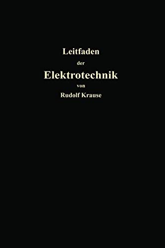 Kurzer Leitfaden der Elektrotechnik für Unterricht und Praxis in allgemein verständlicher Darstellung