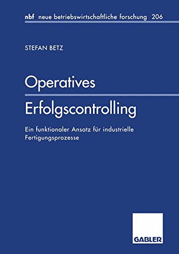 Operatives Erfolgscontrolling. Ein funktionaler Ansatz für industrielle Fertigungsprozesse.